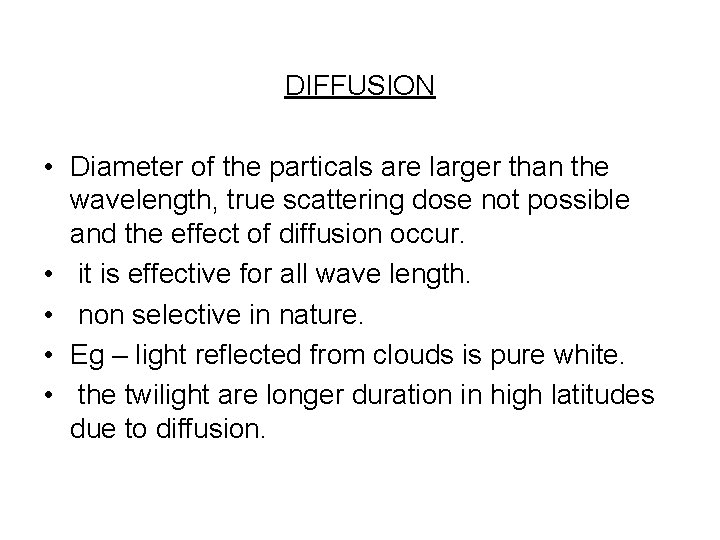 DIFFUSION • Diameter of the particals are larger than the wavelength, true scattering dose