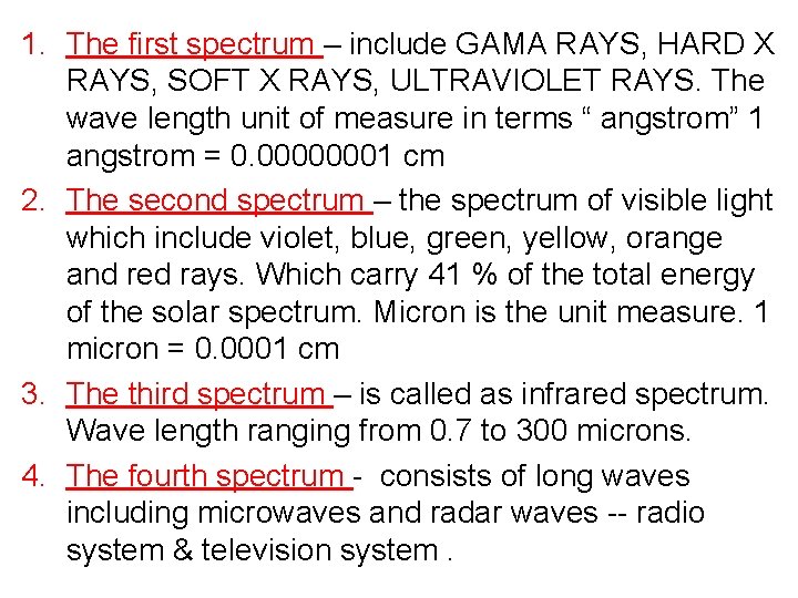 1. The first spectrum – include GAMA RAYS, HARD X RAYS, SOFT X RAYS,