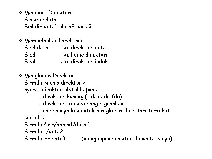 v Membuat Direktori $ mkdir data $mkdir data 1 data 2 data 3 v