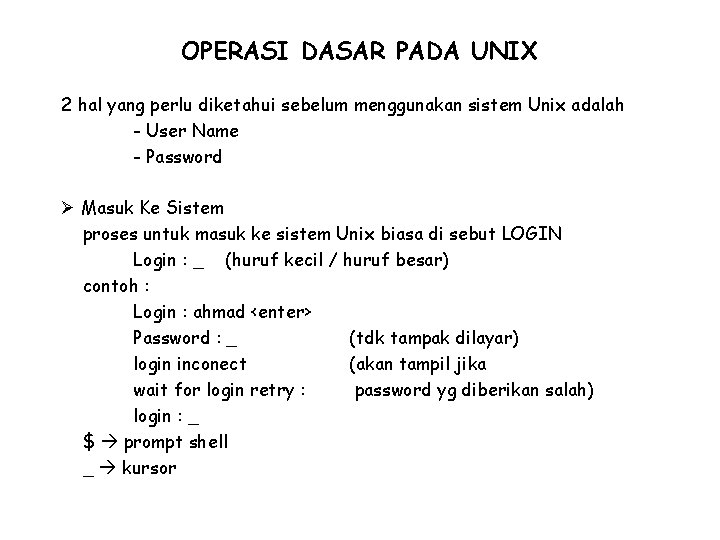 OPERASI DASAR PADA UNIX 2 hal yang perlu diketahui sebelum menggunakan sistem Unix adalah