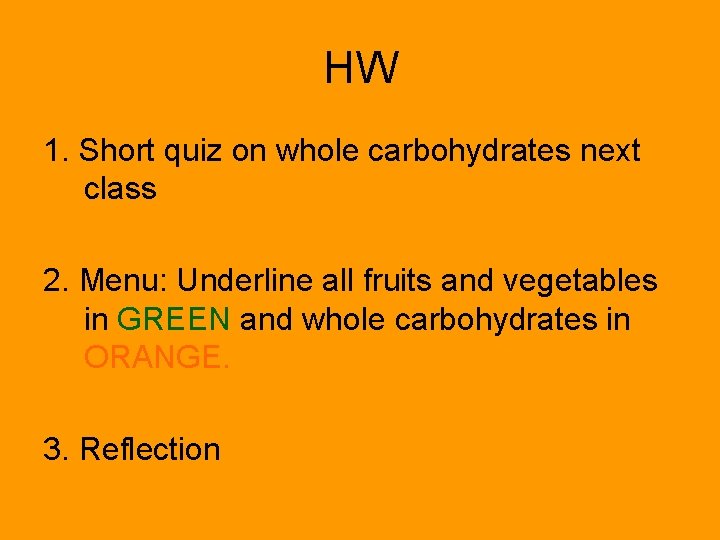 HW 1. Short quiz on whole carbohydrates next class 2. Menu: Underline all fruits