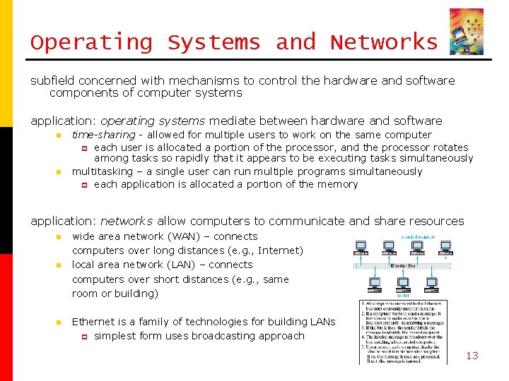 Operating Systems and Networks subfield concerned with mechanisms to control the hardware and software Operating Systems and Networks subfield concerned with mechanisms to control the hardware and software