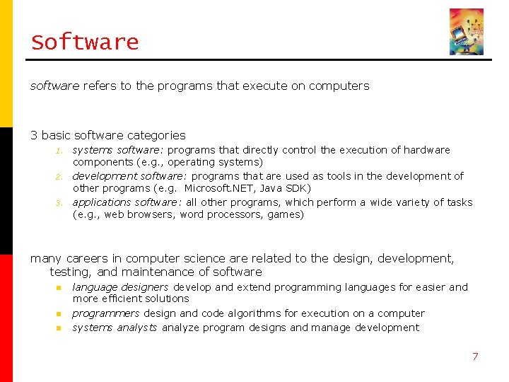Software software refers to the programs that execute on computers 3 basic software categories Software software refers to the programs that execute on computers 3 basic software categories