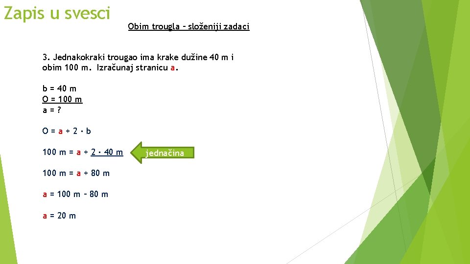 Zapis u svesci Obim trougla – složeniji zadaci 3. Jednakokraki trougao ima krake dužine