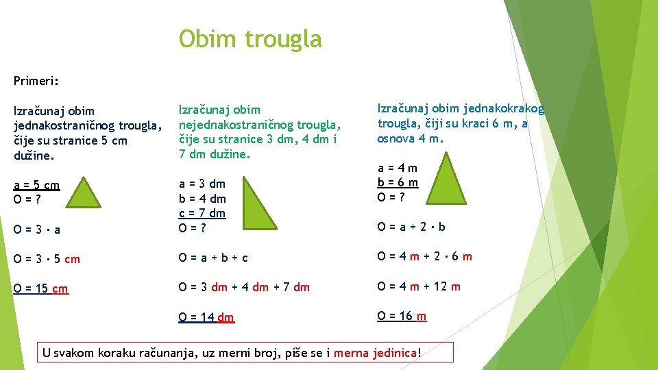 Obim trougla Primeri: Izračunaj obim jednakokrakog trougla, čiji su kraci 6 m, a osnova