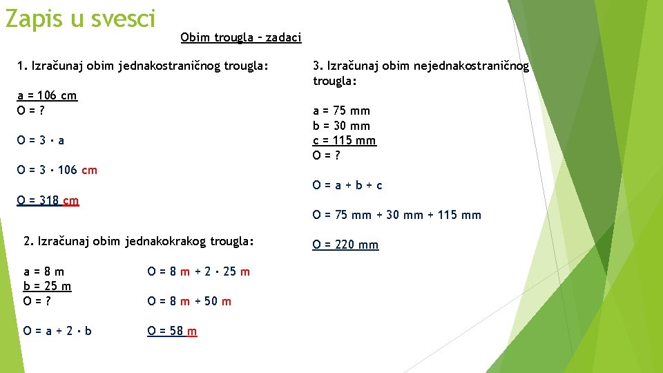 Zapis u svesci Obim trougla – zadaci 1. Izračunaj obim jednakostraničnog trougla: a =