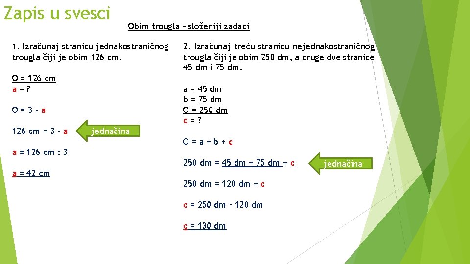 Zapis u svesci Obim trougla – složeniji zadaci 1. Izračunaj stranicu jednakostraničnog trougla čiji
