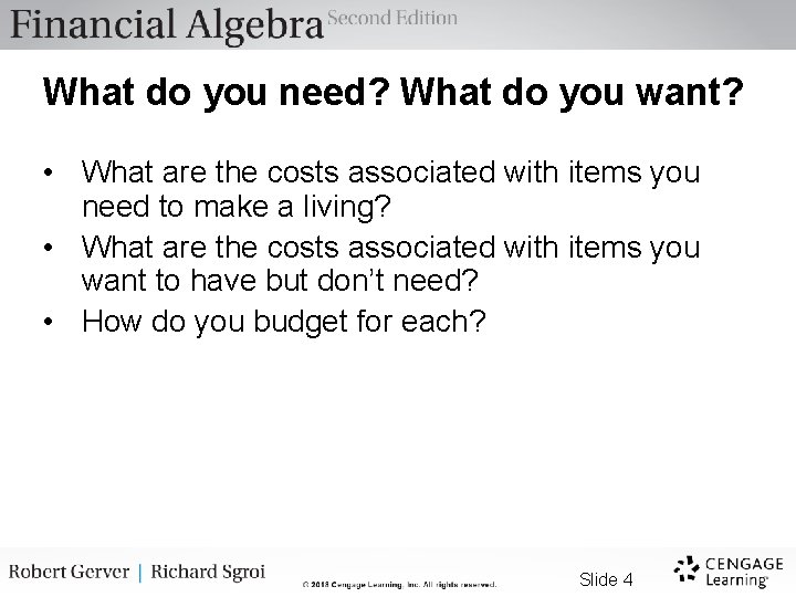 What do you need? What do you want? • What are the costs associated