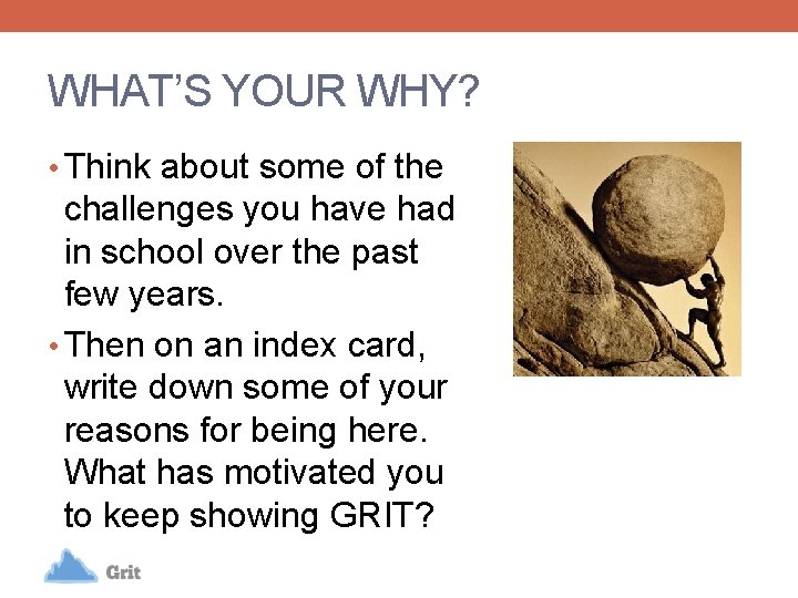 WHAT’S YOUR WHY? • Think about some of the challenges you have had in