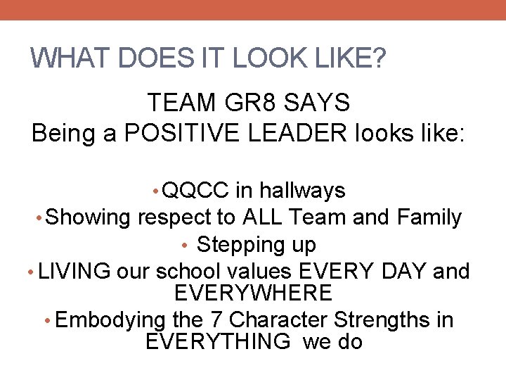 WHAT DOES IT LOOK LIKE? TEAM GR 8 SAYS Being a POSITIVE LEADER looks