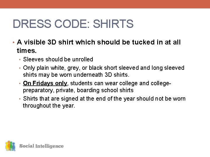 DRESS CODE: SHIRTS • A visible 3 D shirt which should be tucked in