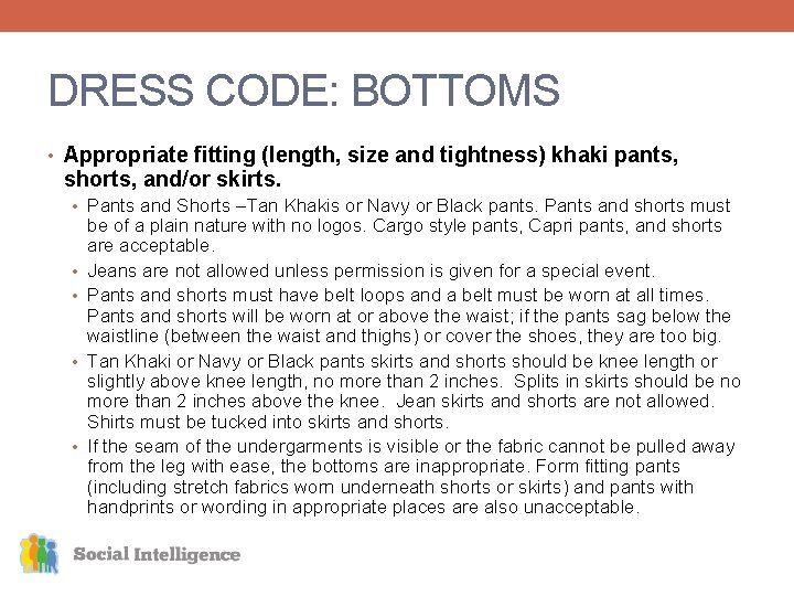 DRESS CODE: BOTTOMS • Appropriate fitting (length, size and tightness) khaki pants, shorts, and/or