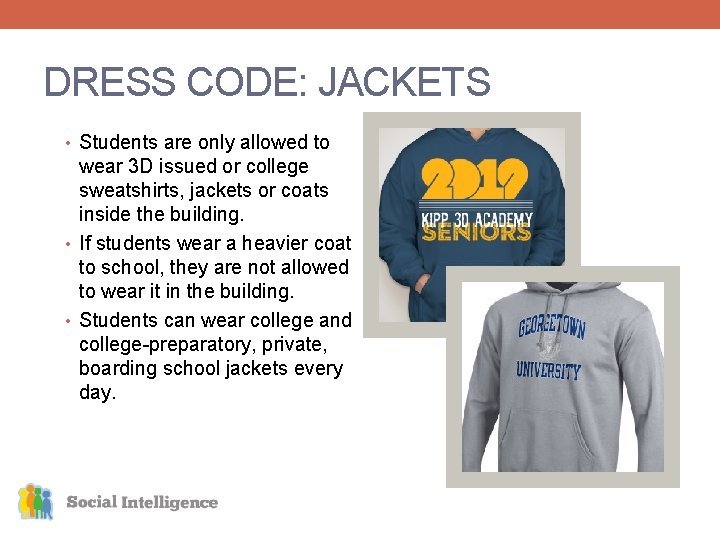 DRESS CODE: JACKETS • Students are only allowed to wear 3 D issued or