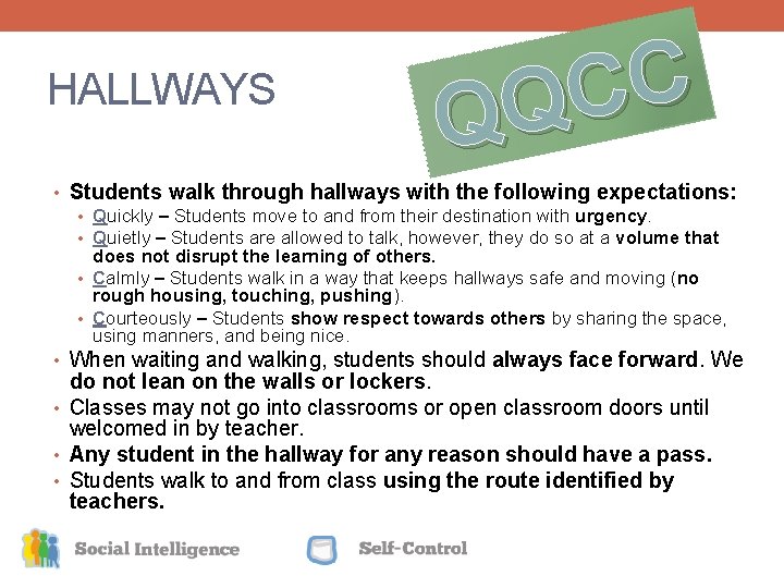 HALLWAYS C C QQ • Students walk through hallways with the following expectations: •