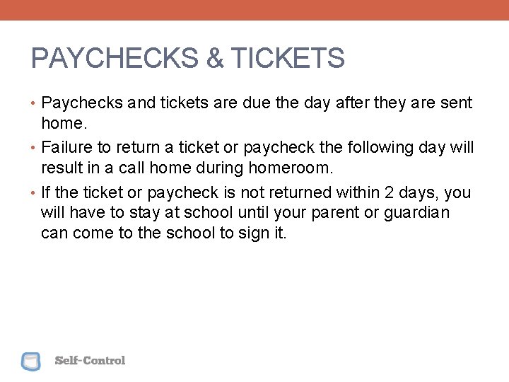 PAYCHECKS & TICKETS • Paychecks and tickets are due the day after they are