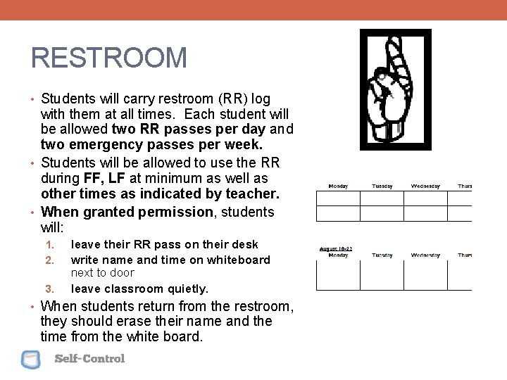 RESTROOM • Students will carry restroom (RR) log with them at all times. Each