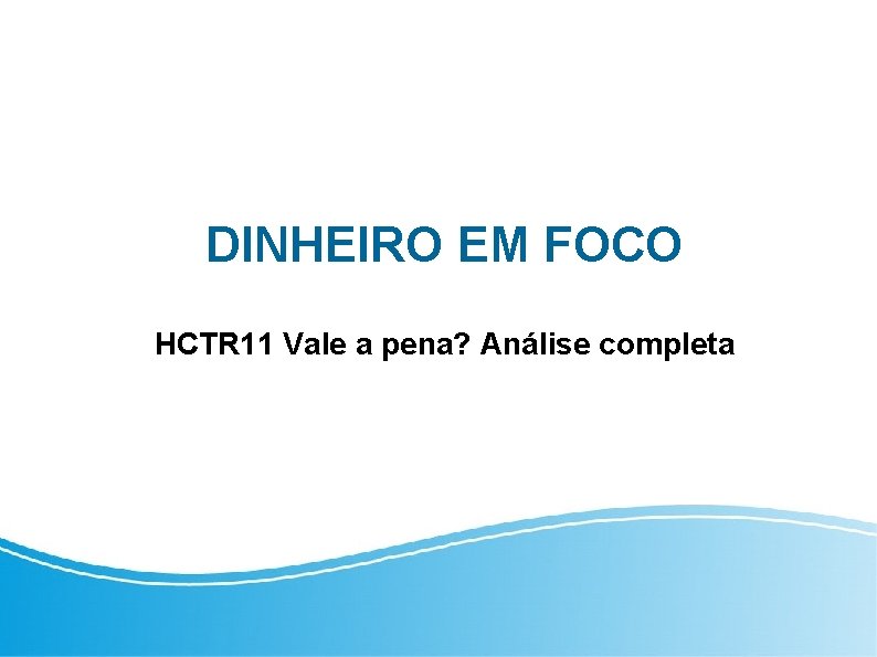 DINHEIRO EM FOCO HCTR 11 Vale a pena? Análise completa 