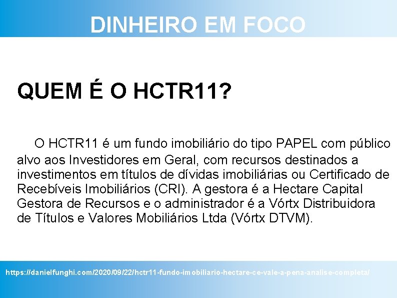 DINHEIRO EM FOCO QUEM É O HCTR 11? O HCTR 11 é um fundo