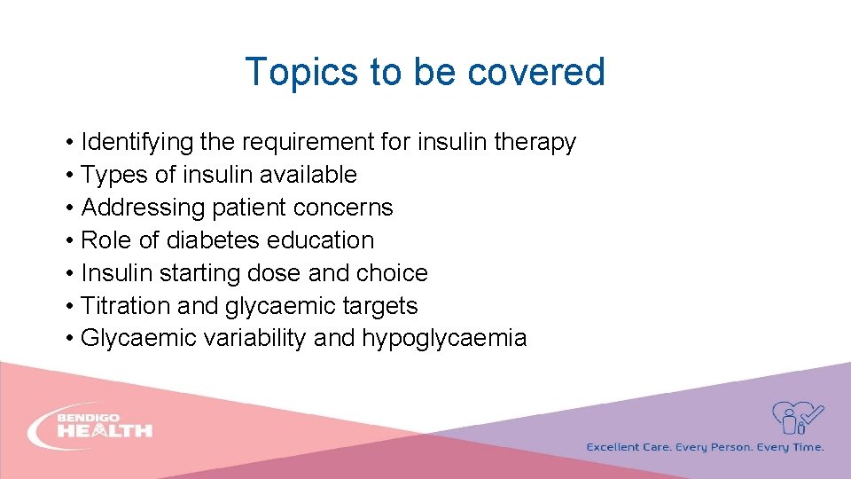 Topics to be covered • Identifying the requirement for insulin therapy • Types of