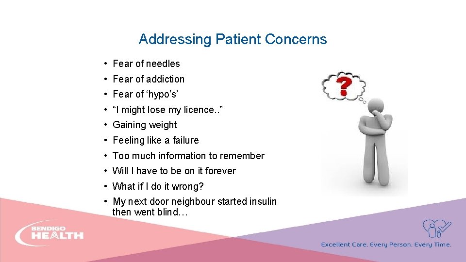 Addressing Patient Concerns • Fear of needles • Fear of addiction • Fear of