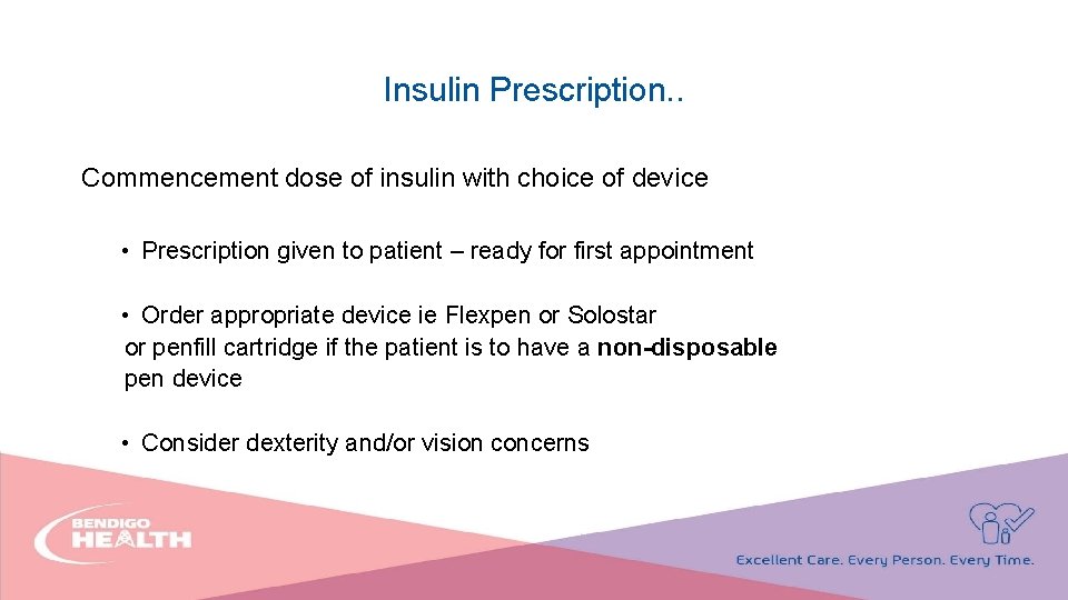 Insulin Prescription. . Commencement dose of insulin with choice of device • Prescription given