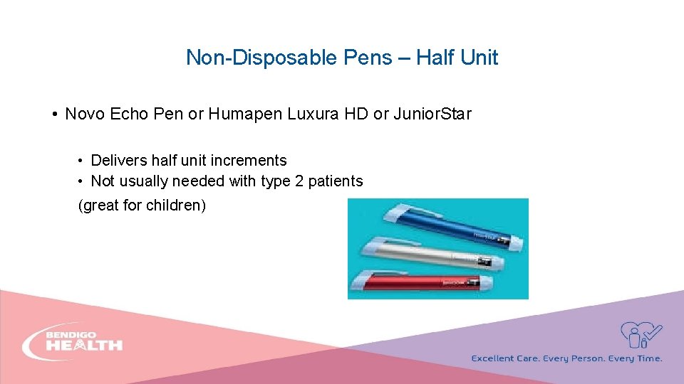 Non-Disposable Pens – Half Unit • Novo Echo Pen or Humapen Luxura HD or