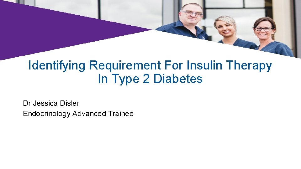 Identifying Requirement For Insulin Therapy In Type 2 Diabetes Dr Jessica Disler Endocrinology Advanced