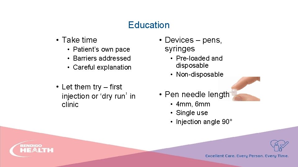 Education • Take time • Patient’s own pace • Barriers addressed • Careful explanation