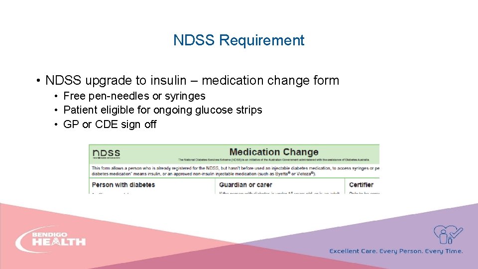 NDSS Requirement • NDSS upgrade to insulin – medication change form • Free pen-needles