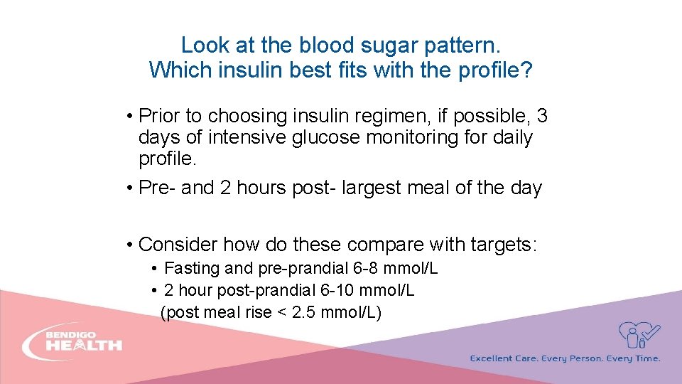 Look at the blood sugar pattern. Which insulin best fits with the profile? •