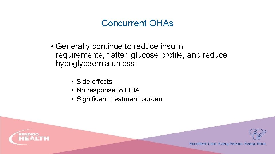 Concurrent OHAs • Generally continue to reduce insulin requirements, flatten glucose profile, and reduce