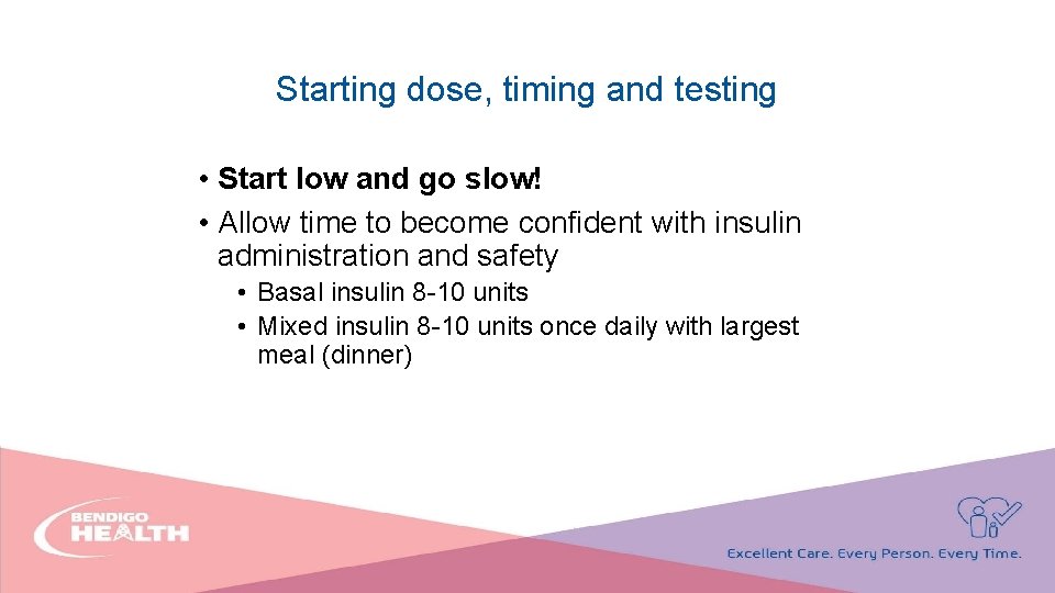 Starting dose, timing and testing • Start low and go slow! • Allow time