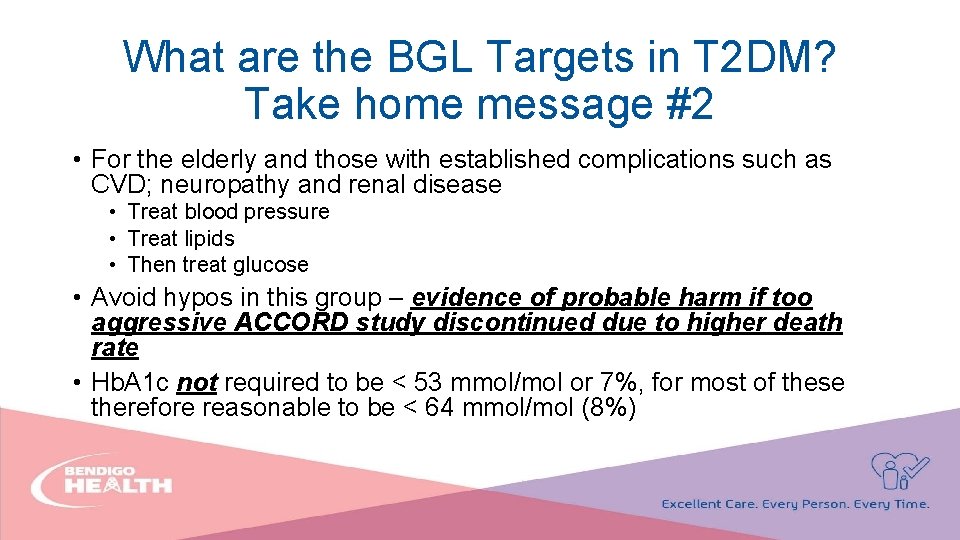 What are the BGL Targets in T 2 DM? Take home message #2 •