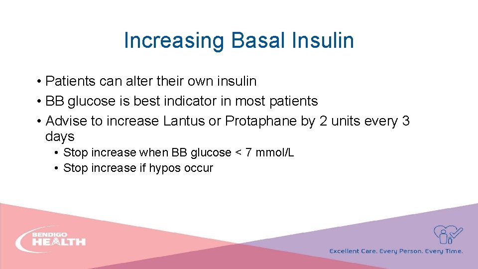 Increasing Basal Insulin • Patients can alter their own insulin • BB glucose is