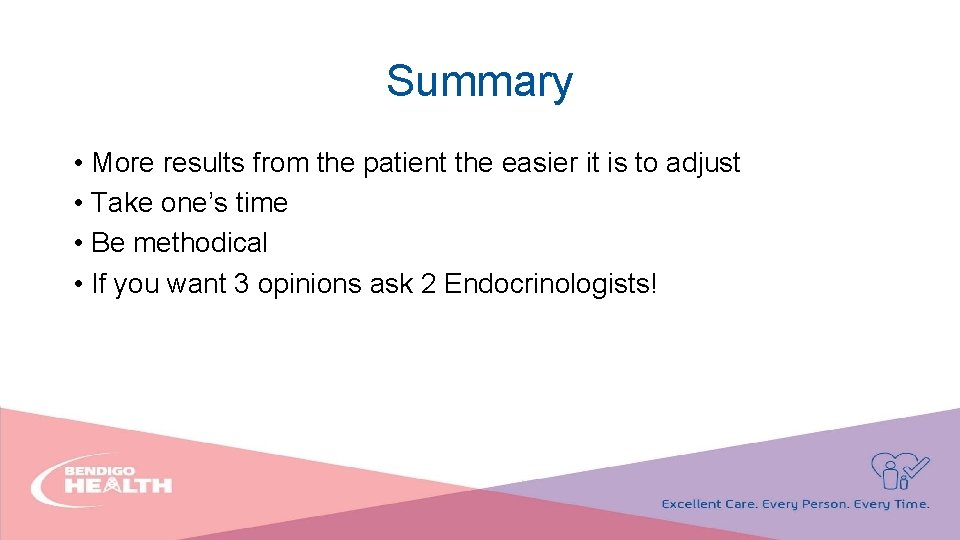 Summary • More results from the patient the easier it is to adjust •