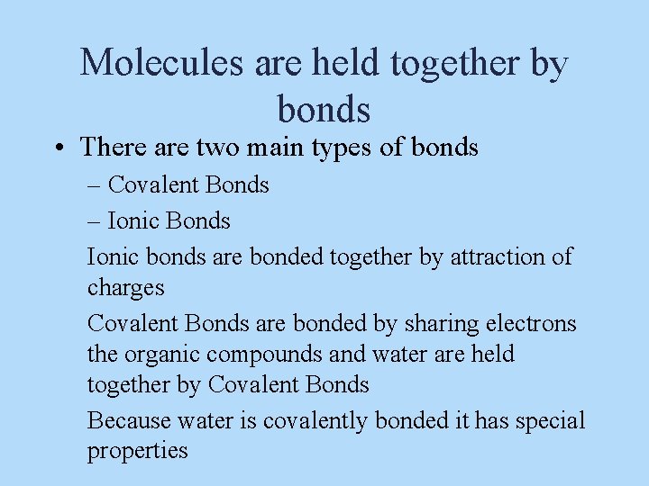 Molecules are held together by bonds • There are two main types of bonds Molecules are held together by bonds • There are two main types of bonds