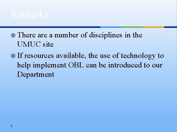 Remarks ¥ There a number of disciplines in the UMUC site ¥ If resources