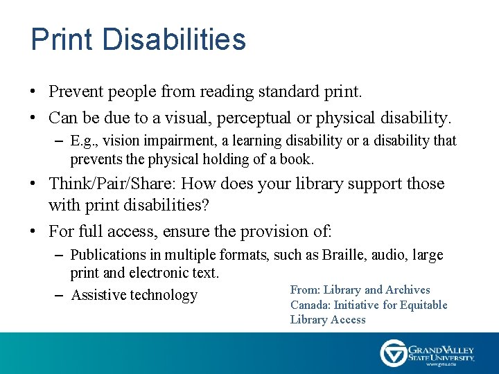 Print Disabilities • Prevent people from reading standard print. • Can be due to