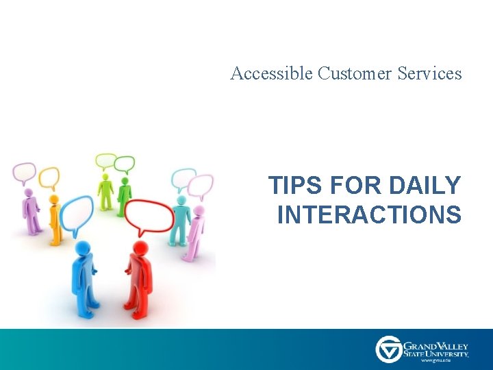 Accessible Customer Services TIPS FOR DAILY INTERACTIONS 