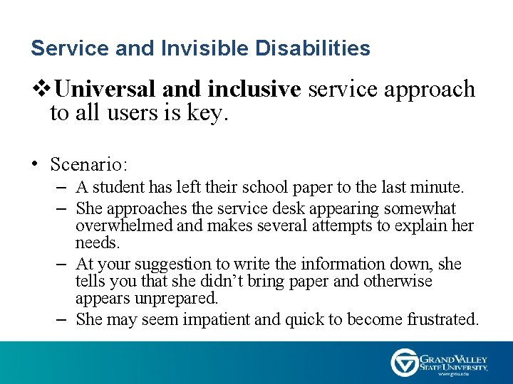 Service and Invisible Disabilities v. Universal and inclusive service approach to all users is