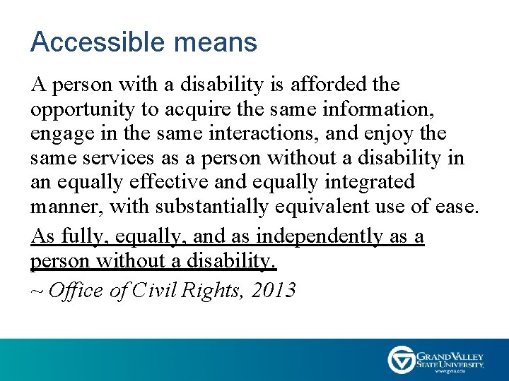 Accessible means A person with a disability is afforded the opportunity to acquire the