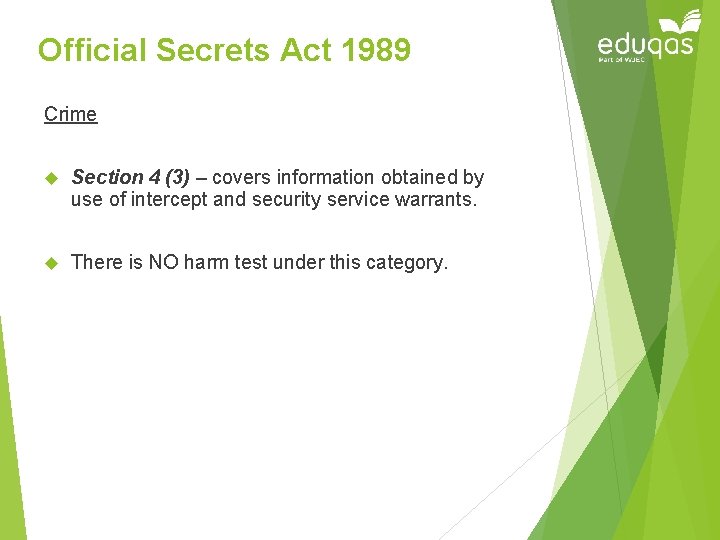 Official Secrets Act 1989 Crime Section 4 (3) – covers information obtained by use