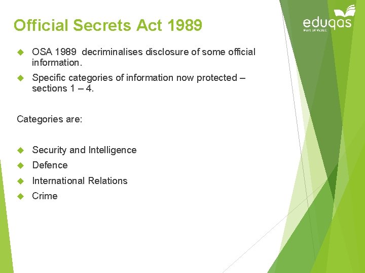 Official Secrets Act 1989 OSA 1989 decriminalises disclosure of some official information. Specific categories