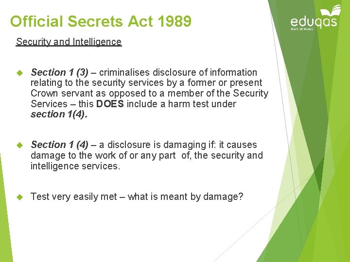 Official Secrets Act 1989 Security and Intelligence Section 1 (3) – criminalises disclosure of
