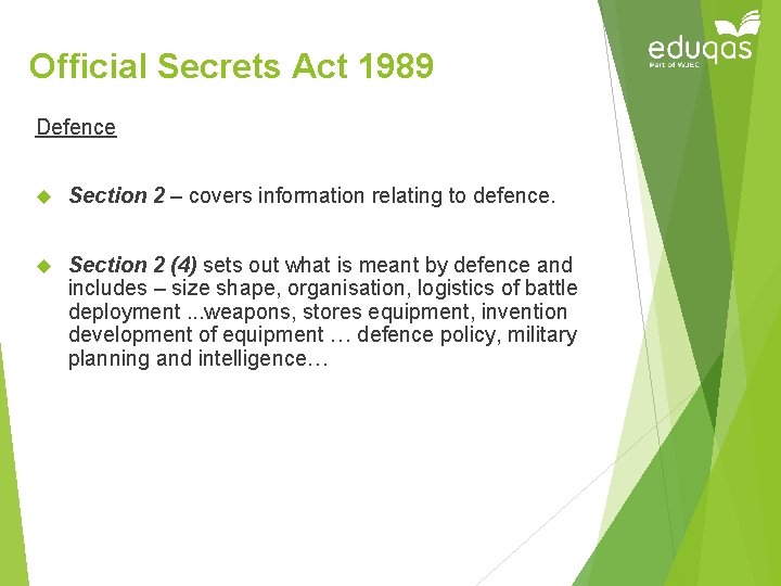 Official Secrets Act 1989 Defence Section 2 – covers information relating to defence. Section