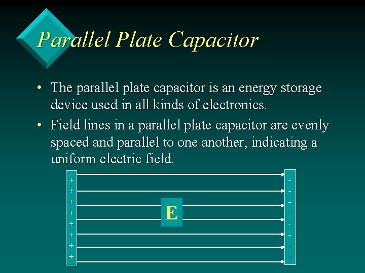 Parallel Plate Capacitor • The parallel plate capacitor is an energy storage device used