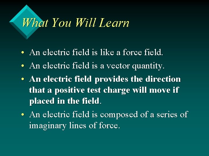 What You Will Learn • An electric field is like a force field. •