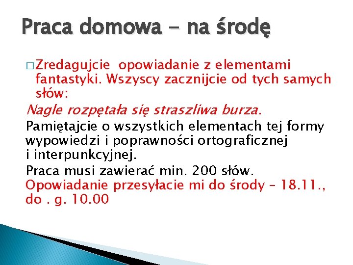 Praca domowa - na środę � Zredagujcie opowiadanie z elementami fantastyki. Wszyscy zacznijcie od