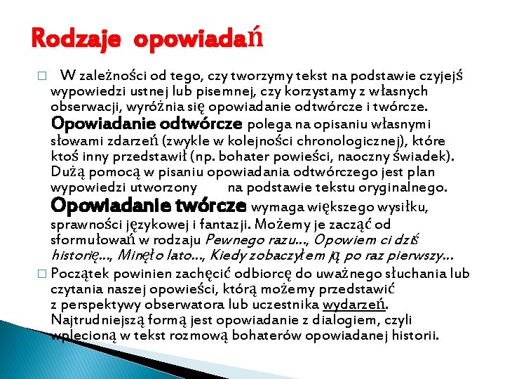 Rodzaje opowiadań W zależności od tego, czy tworzymy tekst na podstawie czyjejś wypowiedzi ustnej