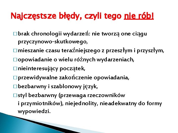 Najczęstsze błędy, czyli tego nie rób! � brak chronologii wydarzeń: nie tworzą one ciągu